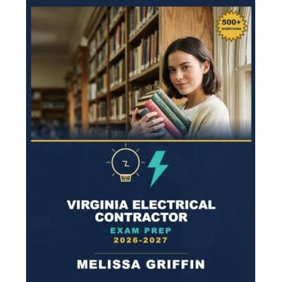 Griffin Virginia Electrical Contractor Exam Prep 2026-2027 Griffin Virginia Electrical Contractor Exam Prep 2026-2027