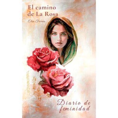Elsa El camino de La Rosa: Diario de feminidad Elsa El camino de La Rosa: Diario de feminidad