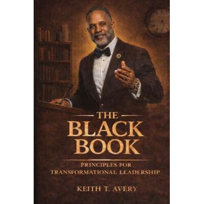 Avery The Black Book: Principles for Transformational Leadership Avery The Black Book: Principles for Transformational Leadership