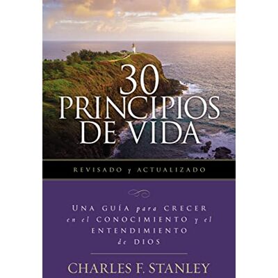 Stanley 30 Principios de vida, revisado y actualizado: Una guía de estudio para crecer en el conocimiento y el entendimiento de Dios Stanley 30 Principios de vida, revisado y actualizado: Una guía de estudio para crecer en el conocimiento y el entendimiento de Dios