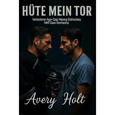 Avery Hüte mein Tor: Verbotene Age-Gap Mpreg Eishockey MM Dark Romance: 2 (Blut auf dem Eis) Avery Hüte mein Tor: Verbotene Age-Gap Mpreg Eishockey MM Dark Romance: 2 (Blut auf dem Eis)