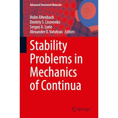 Springer Stability Problems in Mechanics of Continua: 260 (Advanced Structured Materials, 260) Springer Stability Problems in Mechanics of Continua: 260 (Advanced Structured Materials, 260)
