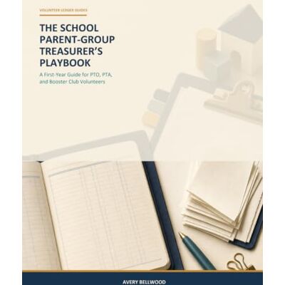 Avery The School Parent-Group Treasurer’s Playbook: A First-Year Guide for PTO, PTA, and Booster Club Volunteers (Volunteer Ledger Guides) Avery The School Parent-Group Treasurer’s Playbook: A First-Year Guide for PTO, PTA, and Booster Club Volunteers (Volunteer Ledger Guides)