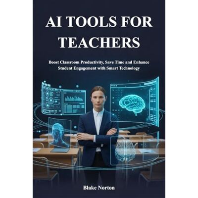 Symantec AI TOOLS FOR TEACHERS: Boost Classroom Productivity, Save Time and Enhance Student Engagement with Smart Technology Symantec AI TOOLS FOR TEACHERS: Boost Classroom Productivity, Save Time and Enhance Student Engagement with Smart Technology