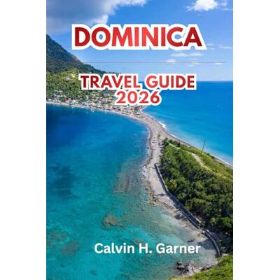 Calvin Dominica Travel Guide 2026: Hiking, Waterfalls, Whale Watching, Creole Culture, and Practical Travel Tips for First-Time Visitors to the Caribbean Nature Island Calvin Dominica Travel Guide 2026: Hiking, Waterfalls, Whale Watching, Creole Culture, and Practical Travel Tips for First-Time Visitors to the Caribbean Nature Island