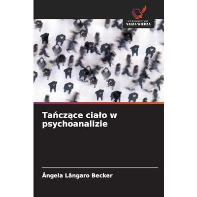 Becker Tańczące cialo w psychoanalizie Becker Tańczące cialo w psychoanalizie