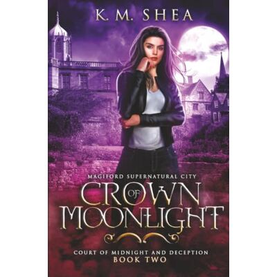 K&M Crown of Moonlight: Magiford Supernatural City (Court of Midnight and Deception) K&M Crown of Moonlight: Magiford Supernatural City (Court of Midnight and Deception)