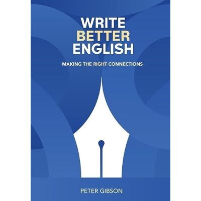 Gibson Write Better English: Making the Right Connections Gibson Write Better English: Making the Right Connections