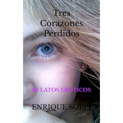 Solis Tres Corazones Perdidos: RELATOS EROTICOS Solis Tres Corazones Perdidos: RELATOS EROTICOS