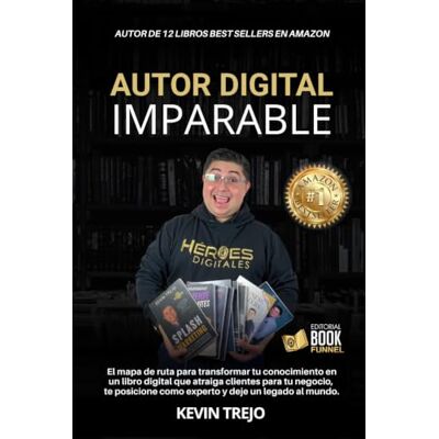 Kevin Trejo Autor Digital Imparable: El mapa de ruta para transformar tu conocimiento en un libro digital que atraiga clientes para tu negocio, te posicione como experto y deje un legado al mundo. Kevin Trejo Autor Digital Imparable: El mapa de ruta para transformar tu conocimiento en un libro digital que atraiga clientes para tu negocio, te posicione como experto y deje un legado al mundo.