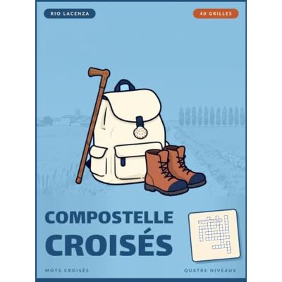Rio Compostelle croisés: Cahier de mots croisés spécial Compostelle : 40 grilles thématiques, du sac à dos à la cathédrale, quatre niveaux de difficulté, solutions incluses (Mots croisés à thème) Rio Compostelle croisés: Cahier de mots croisés spécial Compostelle : 40 grilles thématiques, du sac à dos à la cathédrale, quatre niveaux de difficulté, solutions incluses (Mots croisés à thème)