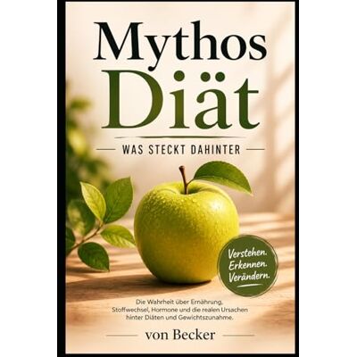 Becker Mythos Diät, was steckt dahinter: Die Realität hinter dem modernen Diätdenken Becker Mythos Diät, was steckt dahinter: Die Realität hinter dem modernen Diätdenken