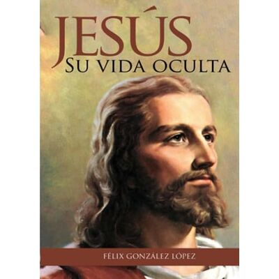 González López, Felix Jesús. Su vida oculta González López, Felix Jesús. Su vida oculta