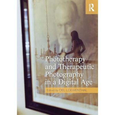 Routledge Phototherapy and Therapeutic Photography in a Digital Age Routledge Phototherapy and Therapeutic Photography in a Digital Age