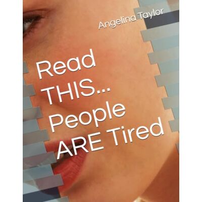 Taylor Read THIS... People ARE Tired Taylor Read THIS... People ARE Tired