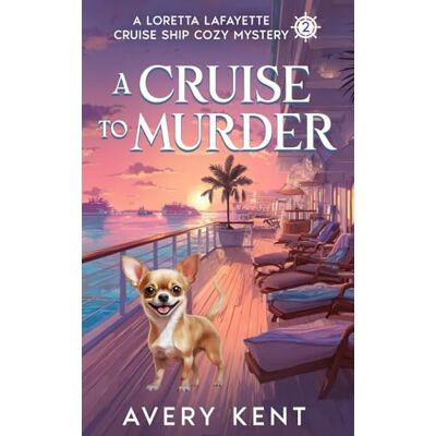 Avery A Cruise to Murder: A Loretta Lafayette Cruise Ship Cozy Mystery Avery A Cruise to Murder: A Loretta Lafayette Cruise Ship Cozy Mystery