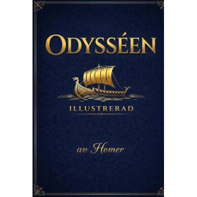 Homer Odysséen: ILLUSTRERAD FÖRSTORAD STIL En Tidlös Klassiker i Ett Lättläst Format Homer Odysséen: ILLUSTRERAD FÖRSTORAD STIL En Tidlös Klassiker i Ett Lättläst Format