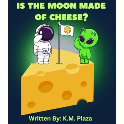 K&M Is The Moon Made of Cheese? K&M Is The Moon Made of Cheese?