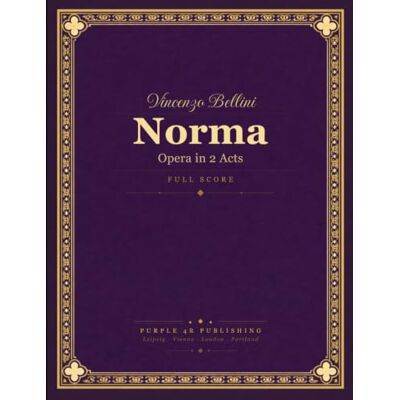 Bellini Norma Opera in 2 Acts Full Orchestral Score Bellini Norma Opera in 2 Acts Full Orchestral Score