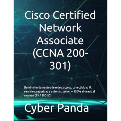 Panda Cisco Certified Network Associate (CCNA 200-301): Domina fundamentos de redes, acceso, conectividad IP, servicios, seguridad y automatización — 100% alineado al examen CCNA 200-301 (Ruta Certificada) Panda Cisco Certified Network Associate (CCNA 200-301): Domina fundamentos de redes, acceso, conectividad IP, servicios, seguridad y automatización — 100% alineado al examen CCNA 200-301 (Ruta Certificada)