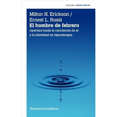 Milton EL HOMBRE DE FEBRERO 2a edición: Apertura hacia la conciencia de sí y la identidad en hinoter (PSICOLOGIA Y PSICOANALISIS) Milton EL HOMBRE DE FEBRERO 2a edición: Apertura hacia la conciencia de sí y la identidad en hinoter (PSICOLOGIA Y PSICOANALISIS)