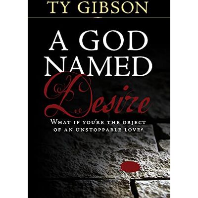Gibson A God Named Desire Gibson A God Named Desire