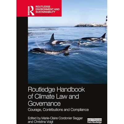 Routledge Handbook of Climate Law and Governance: Courage, Contributions and Compliance Routledge Handbook of Climate Law and Governance: Courage, Contributions and Compliance