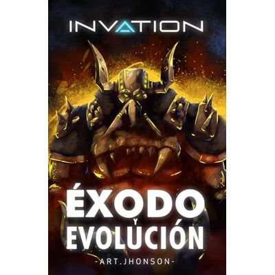 ART Invation: Éxodo y Evolución (Invation (Novelas)) ART Invation: Éxodo y Evolución (Invation (Novelas))