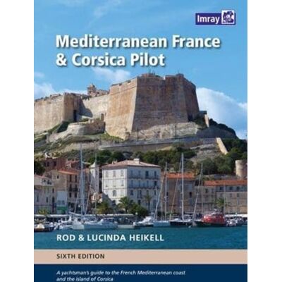Heikell, Rod Mediterranean France and Corsica Pilot: A guide to the French Mediterranean coast and the island of Corsica Heikell, Rod Mediterranean France and Corsica Pilot: A guide to the French Mediterranean coast and the island of Corsica