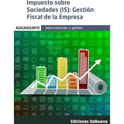 Adams Impuesto sobre Sociedades (IS): Gestión fiscal de la empresa (CERTIFICADOS PROFESIONALIDAD) Adams Impuesto sobre Sociedades (IS): Gestión fiscal de la empresa (CERTIFICADOS PROFESIONALIDAD)
