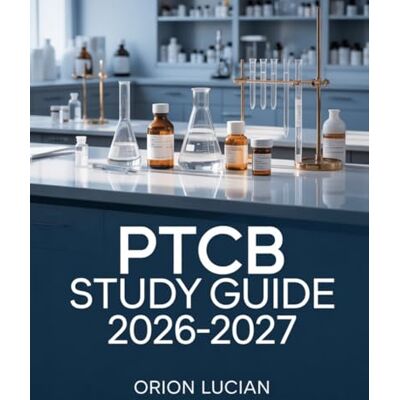 Orion PTCB Study Guide 2026–2027: Comprehensive Learning System for Pharmacy Technician Certification Exam Orion PTCB Study Guide 2026–2027: Comprehensive Learning System for Pharmacy Technician Certification Exam