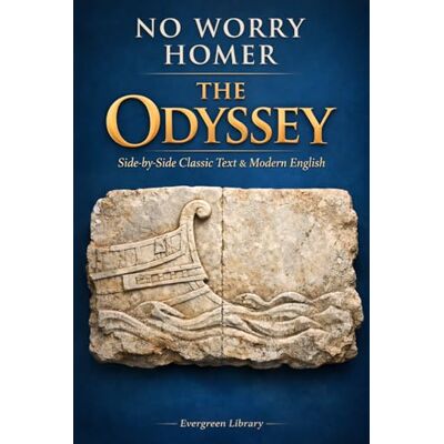 Homer The Odyssey: No Worry : Original Text with Modern English Translation Homer The Odyssey: No Worry : Original Text with Modern English Translation