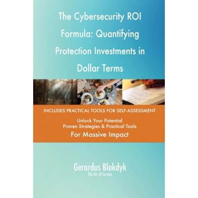 ART The Cybersecurity ROI Formula: Quantifying Protection Investments in Dollar Terms ART The Cybersecurity ROI Formula: Quantifying Protection Investments in Dollar Terms