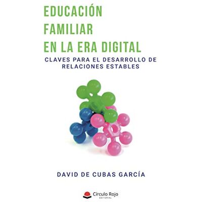 De cubas García, David EDUCACIÓN FAMILIAR EN LA ERA DIGITAL. Claves para el desarrollo de relaciones estables (SIN COLECCION) De cubas García, David EDUCACIÓN FAMILIAR EN LA ERA DIGITAL. Claves para el desarrollo de relaciones estables (SIN COLECCION)