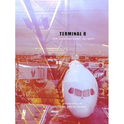 Blanco TERMINAL 8: JFK International Airport Blanco TERMINAL 8: JFK International Airport