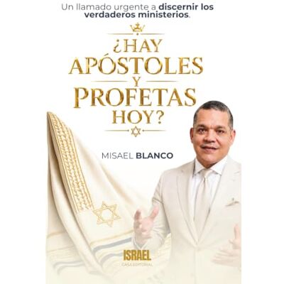 Blanco ¿HAY APÓSTOLES Y PROFETAS HOY?: Un llamado urgente a discernir los verdaderos ministerios Blanco ¿HAY APÓSTOLES Y PROFETAS HOY?: Un llamado urgente a discernir los verdaderos ministerios