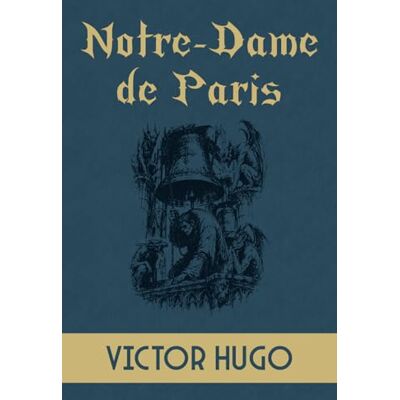 Victor Hugo Notre-Dame de Paris Victor Hugo Notre-Dame de Paris