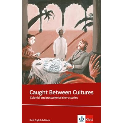 Klett Sprachen GmbH Caught between cultures. Schülerbuch: Colonial and postcolonial short stories Klett Sprachen GmbH Caught between cultures. Schülerbuch: Colonial and postcolonial short stories