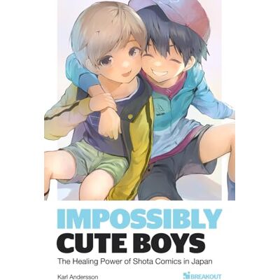 Andersson Impossibly Cute Boys: The Healing Power of Shota Comics in Japan Andersson Impossibly Cute Boys: The Healing Power of Shota Comics in Japan