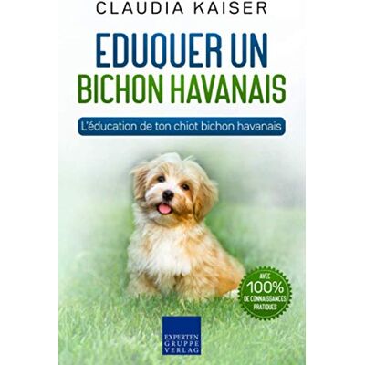 Kaiser Eduquer un bichon havanais: L'éducation de ton chiot bichon havanais Kaiser Eduquer un bichon havanais: L'éducation de ton chiot bichon havanais