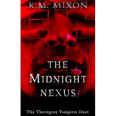 K&M The Midnight Nexus (The Thorngray Vampires Duet) K&M The Midnight Nexus (The Thorngray Vampires Duet)
