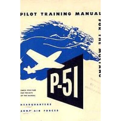 United Pilot Training Manual for the Mustang P-51 United Pilot Training Manual for the Mustang P-51