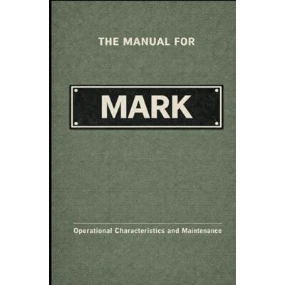 PRiME The Manual for Mark: Operational Characteristics and Maintenance (The Manual Series) PRiME The Manual for Mark: Operational Characteristics and Maintenance (The Manual Series)
