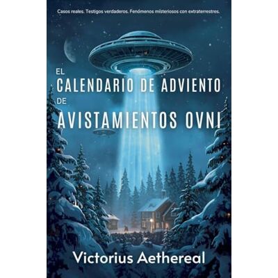 Aethereal, Victorius El calendario de Adviento de avistamientos OVNI Aethereal, Victorius El calendario de Adviento de avistamientos OVNI