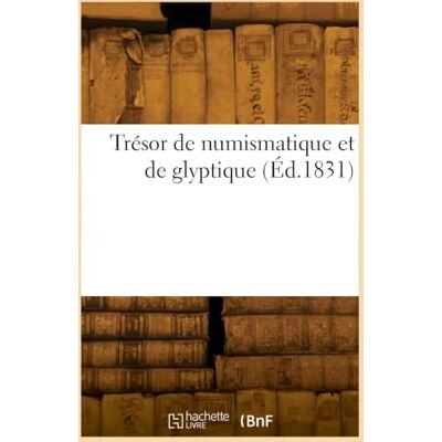 Collectif Trésor de numismatique et de glyptique. Tome 5 Collectif Trésor de numismatique et de glyptique. Tome 5