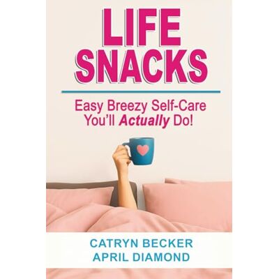 Becker Life Snacks: Easy Breezy Self-Care You'll Actually Do Becker Life Snacks: Easy Breezy Self-Care You'll Actually Do