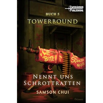 Samson Nennt uns Schrottratten: Ein LitRPG-Abenteuer (Towerbound) Samson Nennt uns Schrottratten: Ein LitRPG-Abenteuer (Towerbound)