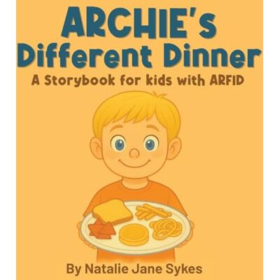 Jane Archie's Different Dinner: A Storybook for kids with ARFID Jane Archie's Different Dinner: A Storybook for kids with ARFID