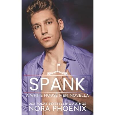 Phoenix Spank (White House Men Series) Phoenix Spank (White House Men Series)