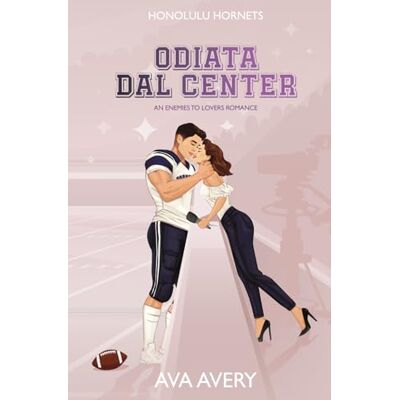 Avery Odiata dal Center: An enemies to lovers romance (Touchdown d'Amore) Avery Odiata dal Center: An enemies to lovers romance (Touchdown d'Amore)